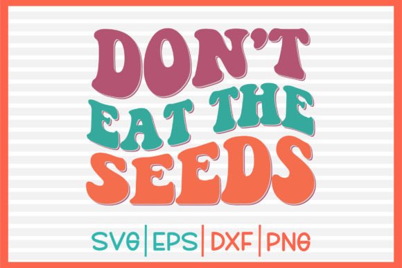 Don T Eat the Seeds Retro SVG Design Review