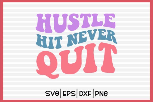 Hustle Hit Never Quit Retro Svg Design Review