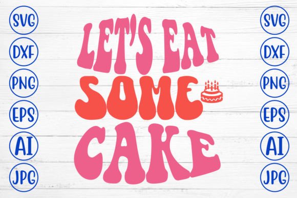 Let's Eat Some Cake Retro SVG