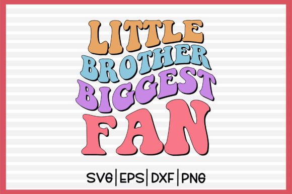 Little Brother Biggest Fan Retro Svg Review